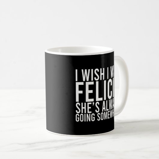 Felicia geht immer irgendwohin und möchte Design Kaffeetasse (VorderseiteRechts)