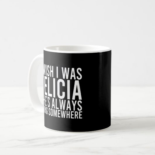 Felicia geht immer irgendwohin und möchte Design Kaffeetasse (Vorderseite Links)