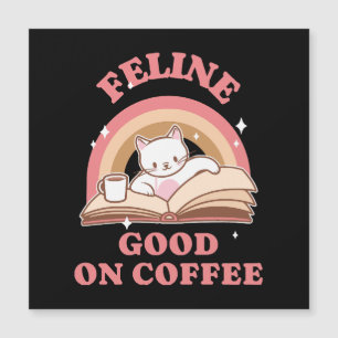 Feline Good auf Kaffee Magnetkarte