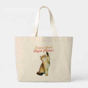 Feline Good Right Meow Funny Cat Zitat Niedlich Ki Jumbo Stoffbeutel