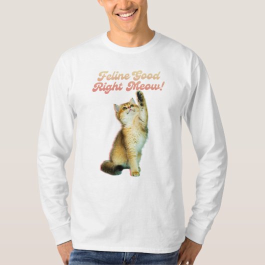 Feline Good Right Meow Funny Cat Zitat Niedlich Ki T-Shirt (Vorderseite)
