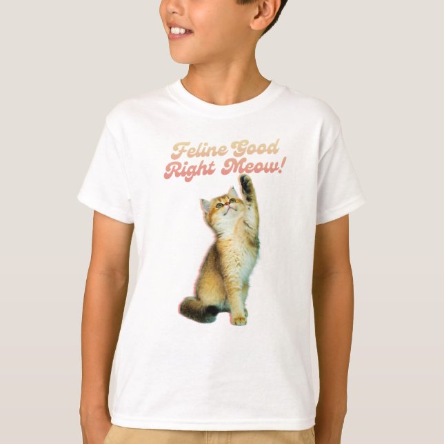 Feline Good Right Meow Funny Cat Zitat Niedlich Ki T-Shirt (Vorderseite)