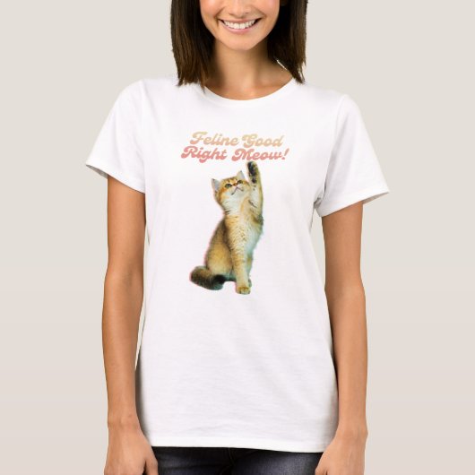 Feline Good Right Meow Funny Cat Zitat Niedlich Ki T-Shirt (Vorderseite)