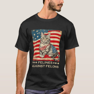 Felines against Felons T-Shirt Funny Cat Felines W