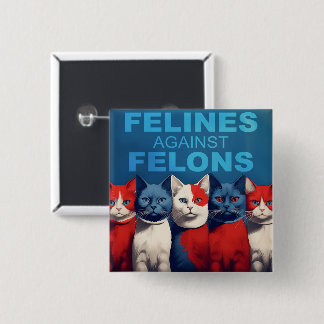 FELINES GEGEN FELONS-Button (DIE URSPRÜNGLICH!) Button