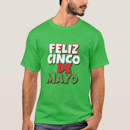 Feliz Cinco de Mayo T - Shirt