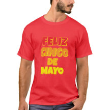 Feliz Cinco De Mayo T - Shirt