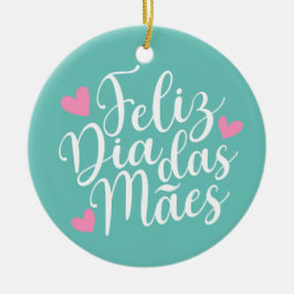 Feliz Dia Das Mães glücklich Muttertag | Ornament