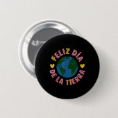Feliz Dia De La Tierra Happy Earth Day Spanischer Button (Vorne & Hinten)