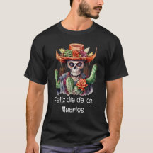 Feliz día de los Muertos T - Shirt