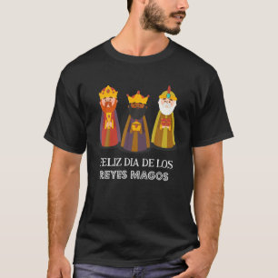 Feliz Dia De Reyes   Dia De Los Reyes Magos. Drei T-Shirt