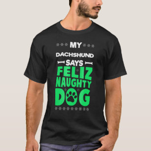 Feliz Naughty Dog Niedliche Dackel Weihnachten T-Shirt