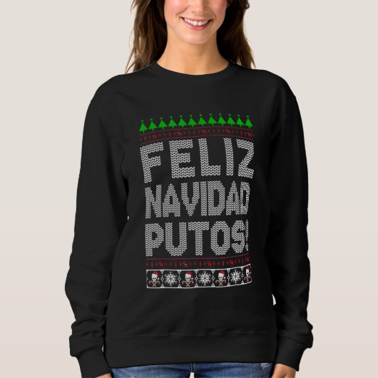 Feliz Navidad Putos Chingon Ugly Xmas Sweater Chri Sweatshirt (Vorderseite)