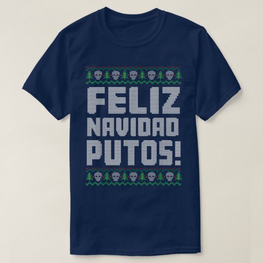 Feliz Navidad Putos Offensive Funny Ugly Weihnacht T-Shirt (Design vorne)