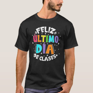 Feliz Último Día de clases letzten Schultag T-Shirt