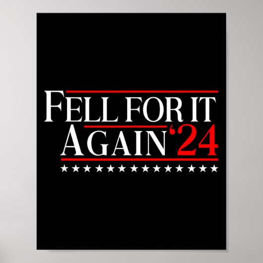 Fell For It Again 2024 Funny Gag Gift Sarcastic  Poster (Vorne)