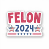 Felon 2024 Geschenk | USA Sarcastic Politics Aufkleber (Vorderseite)