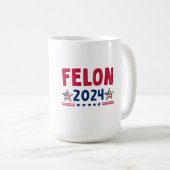 Felon 2024 Geschenk | USA Sarcastic Politics Kaffeetasse (VorderseiteRechts)