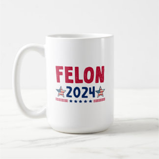 Felon 2024 Geschenk | USA Sarcastic Politics Kaffeetasse