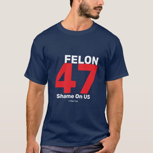 Felon 47 - Ein MisterP-Shirt T-Shirt (Vorderseite)