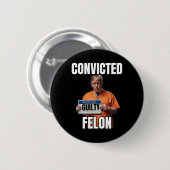 Felon Donald Trump 2024 Button (Vorne & Hinten)