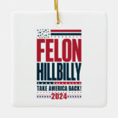 Felon Hillbilly 2024 Trump Vance Wahl 2024 Keramikornament (Vorderseite)