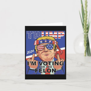 Felon Trump 2024 für den Felon stimmen Karte