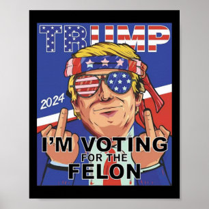 Felon Trump 2024 für den Felon stimmen Poster