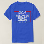 Felonies wieder großartig machen 1 T-Shirt (Design vorne)