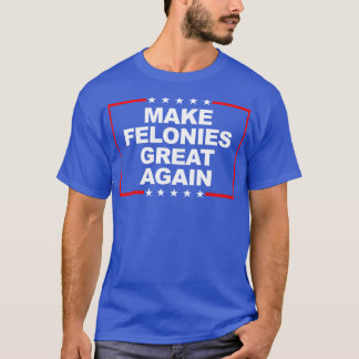 Felonies wieder großartig machen 1 T-Shirt