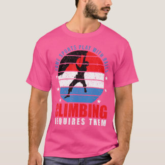 Felsenkletterer Einige Sportarten Spielen Mit Bäll T-Shirt