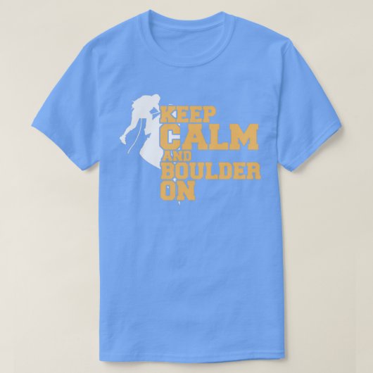 Felsklettern Bouldering Behalt Calm und Boulder Cl T-Shirt (Design vorne)