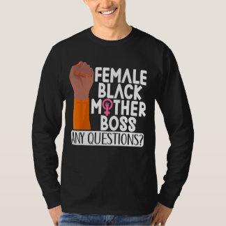 Female Black Mother Boss Any Questions Apparel T-Shirt