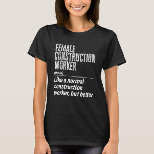 Female Construction Worker Definition Contractor L T-Shirt