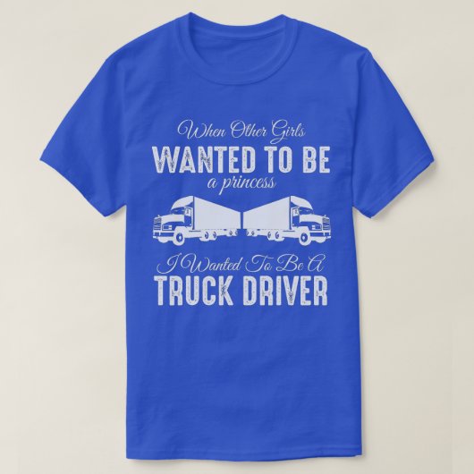 Female Truck Driver Funny Gift - When Other Girls T-Shirt (Design vorne)