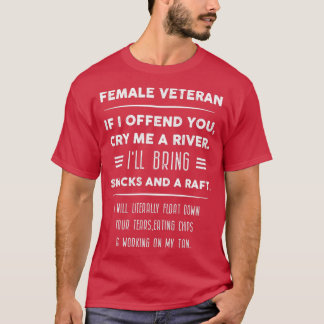 Female Veteran If I offend you, cry hat mich ausge T-Shirt