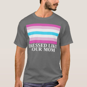 Femboy-Flagge gekleidet wie dein Mutti-Geschenk T-Shirt