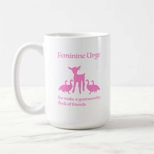 "Feminine Urge to Make Goatworthy Friends" Mug Kaffeetasse (Links)