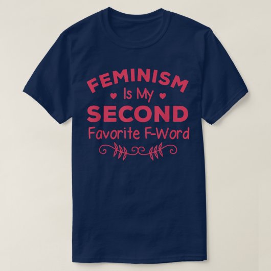 Feminism Is My Second Favorite F Word Women Femini T-Shirt (Design vorne)