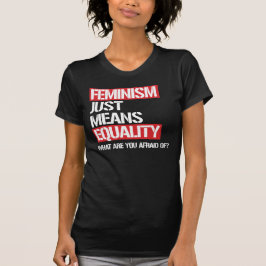 FEMINISMUS BEDEUTET NUR GLEICHHEIT T-Shirt
