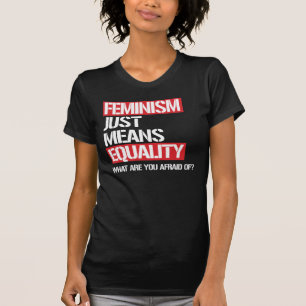 FEMINISMUS BEDEUTET NUR GLEICHHEIT T-Shirt