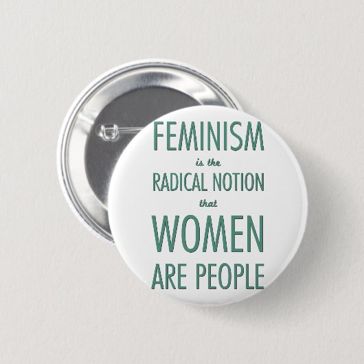 Feminismus: Der radikale Begriff, dass Frauen Button (Vorne & Hinten)