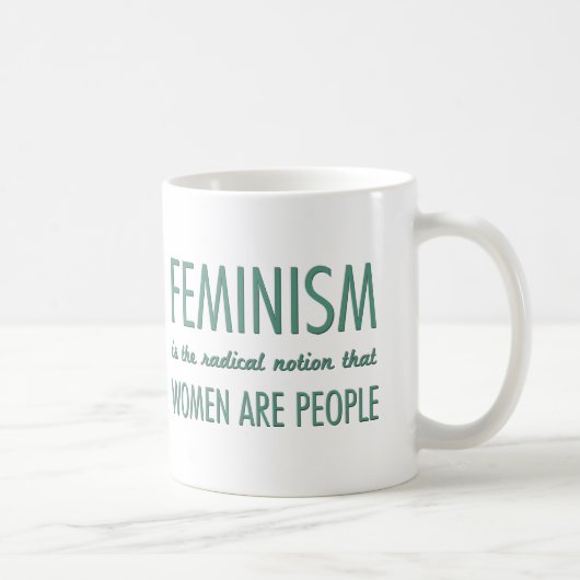 Feminismus: Der radikale Begriff, dass Frauen Kaffeetasse (Rechts)