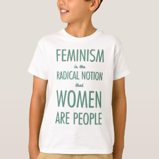 Feminismus: Der radikale Begriff, dass Frauen T-Shirt