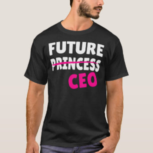 Feminismus Feminist Future Princess CEO Girlboss F T-Shirt