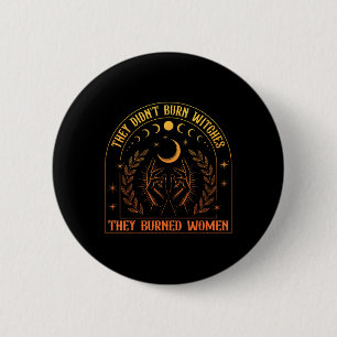 Feminismus Feministin sie verbrannten Hexen verbra Button