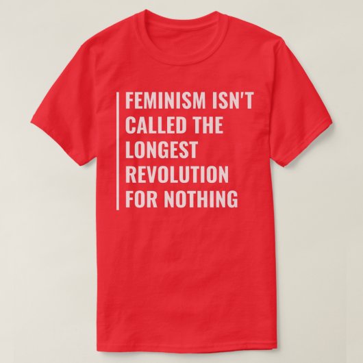 Feminismus ist die längste Revolution T-Shirt (Design vorne)