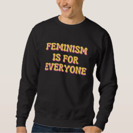 Feminismus ist für alle sweatshirt