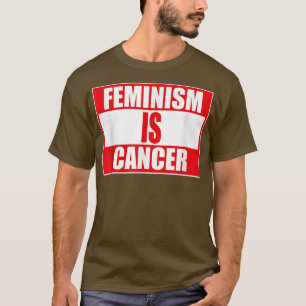 Feminismus ist Krebs1193 T-Shirt