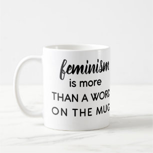 [Feminismus] ist mehr als ein Wort auf der Tasse